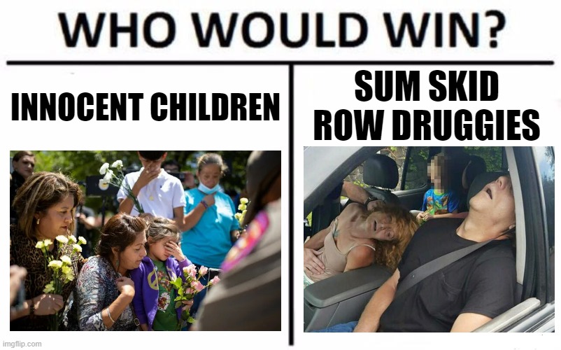 Who Would Win? Meme | INNOCENT CHILDREN SUM SKID ROW DRUGGIES | image tagged in memes,who would win | made w/ Imgflip meme maker