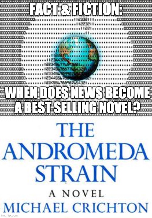 Andromeda Variant | FACT & FICTION:; WHEN DOES NEWS BECOME A BEST SELLING NOVEL? | image tagged in virus,doctor,author | made w/ Imgflip meme maker
