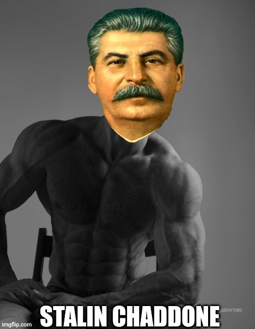 Chad communism Stalin | STALIN CHADDONE | image tagged in communism | made w/ Imgflip meme maker