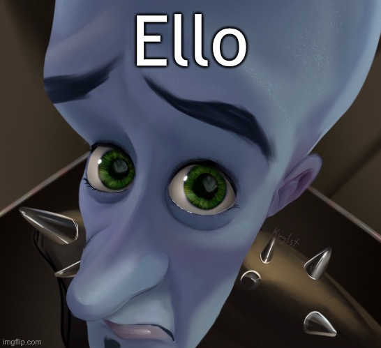 I’m bored and I found this | Ello | image tagged in no bitches,hello | made w/ Imgflip meme maker