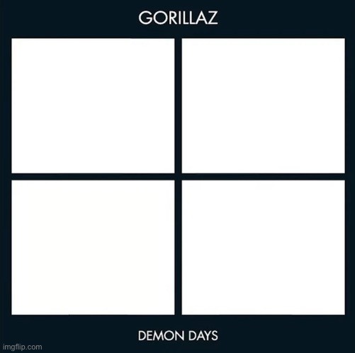 Demon Days blank | image tagged in demon days blank | made w/ Imgflip meme maker