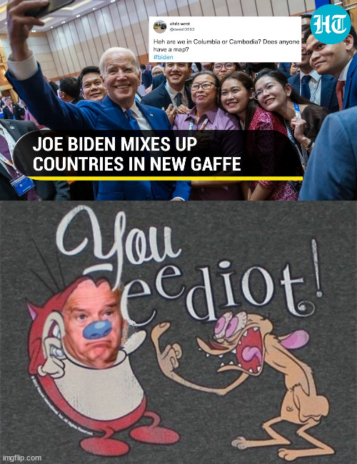 Where am I | image tagged in memes,joe biden,ren and stimpy,you're an idiot,first world problems,laughing men in suits | made w/ Imgflip meme maker