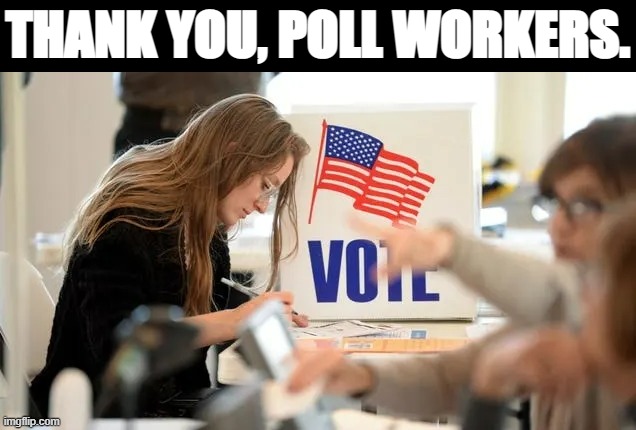 You kept our democracy going - one more time. | THANK YOU, POLL WORKERS. | image tagged in woman voter,poll,workers,democracy,midterms,it ain't much but it's honest work | made w/ Imgflip meme maker