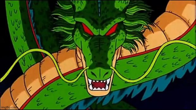 Anyone call for shenron(I PROMISE THIS TIME HE ISNT STRONGER THAN THE COLLECTER) | image tagged in dbz shenron | made w/ Imgflip meme maker