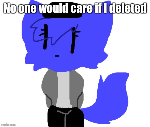 Female Pump | No one would care if I deleted | image tagged in female pump | made w/ Imgflip meme maker