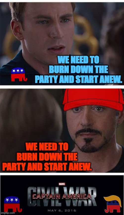 MAGA vs. RINO demolition derby: grab popcorn! | WE NEED TO BURN DOWN THE PARTY AND START ANEW. WE NEED TO BURN DOWN THE PARTY AND START ANEW. | image tagged in maga vs rino captain america civil war 2,maga,republicans,trump to gop,midterms,gop | made w/ Imgflip meme maker