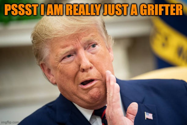 Orange Jesus | PSSST I AM REALLY JUST A GRIFTER | image tagged in orange jesus | made w/ Imgflip meme maker