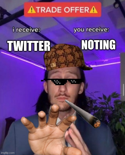 i receive you receive | NOTING; TWITTER | image tagged in i receive you receive | made w/ Imgflip meme maker