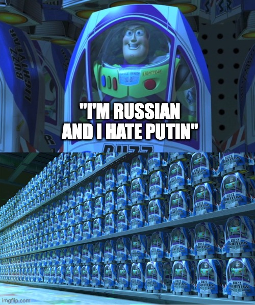 putin | "I'M RUSSIAN AND I HATE PUTIN" | image tagged in buzz lightyear clones | made w/ Imgflip meme maker