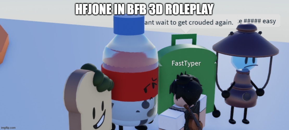 HFJONE IN BFB 3D ROLEPLAY | made w/ Imgflip meme maker