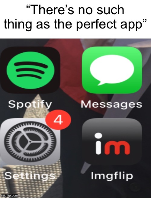 (Other apps to show its an actual app) | image tagged in e | made w/ Imgflip meme maker