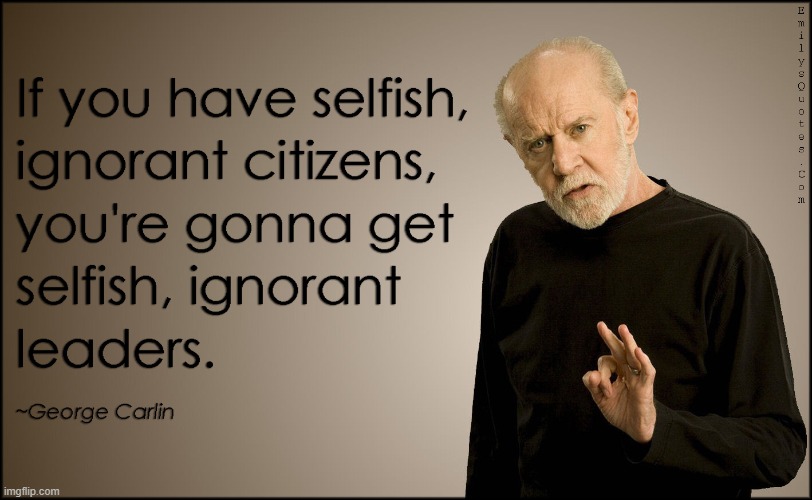 George Carlin | image tagged in quotes,leadership,memes | made w/ Imgflip meme maker