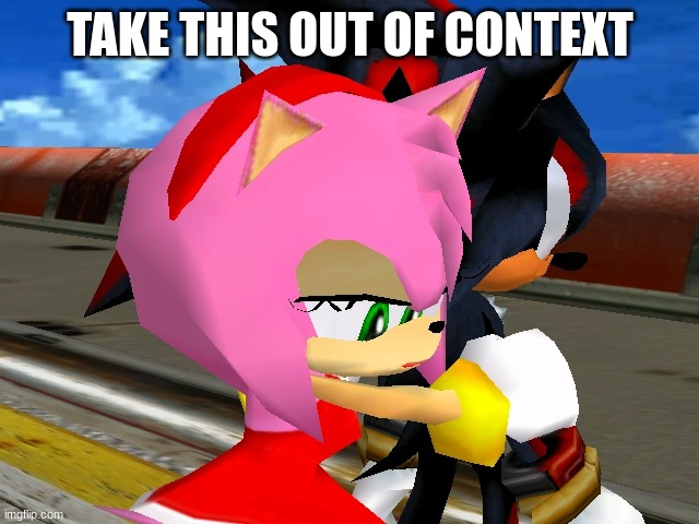 Sexy Amy Rose | TAKE THIS OUT OF CONTEXT | image tagged in sexy amy rose,amy rose,shadow the hedgehog,sonic the hedgehog | made w/ Imgflip meme maker