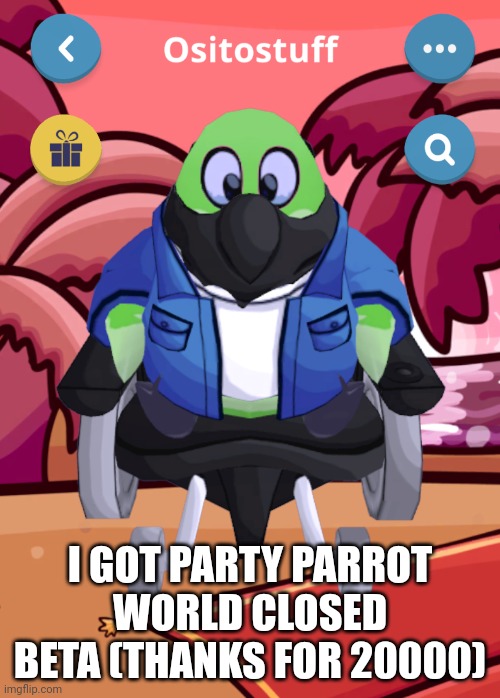 ? | I GOT PARTY PARROT WORLD CLOSED BETA (THANKS FOR 20000) | image tagged in birb | made w/ Imgflip meme maker