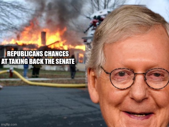Mitch is an idiot | REPUBLICANS CHANCES AT TAKING BACK THE SENATE | made w/ Imgflip meme maker