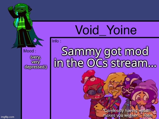 - | Sammy got mod in the OCs stream…; (very, very depressed.) | made w/ Imgflip meme maker
