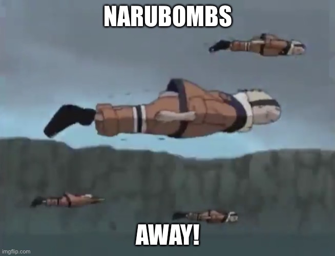 Never pause Naruto Vs Sasuke | NARUBOMBS; AWAY! | image tagged in naruto missile,memes,never pause naruto,naruto shippuden,bombs away | made w/ Imgflip meme maker