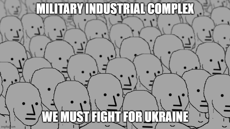 ukraine | MILITARY INDUSTRIAL COMPLEX; WE MUST FIGHT FOR UKRAINE | made w/ Imgflip meme maker