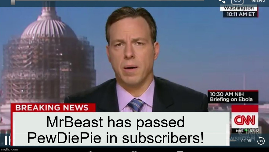 He passed about 5 hours ago | MrBeast has passed PewDiePie in subscribers! | image tagged in cnn breaking news template | made w/ Imgflip meme maker