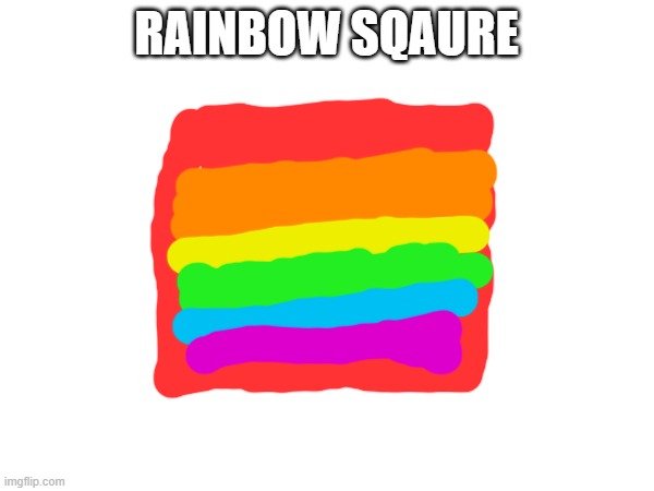 RAINBOW SQAURE | made w/ Imgflip meme maker