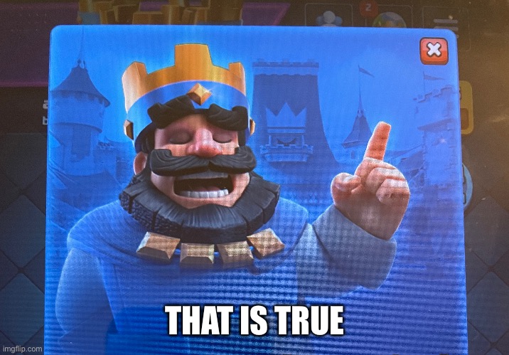Clash Royale yes template | THAT IS TRUE | image tagged in new template,clash royale | made w/ Imgflip meme maker