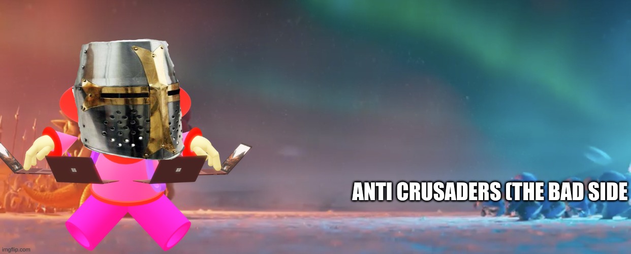 i am unaffected | ANTI CRUSADERS (THE BAD SIDE | image tagged in bowser vs pengquins,memes,dave and bambi,crusader | made w/ Imgflip meme maker