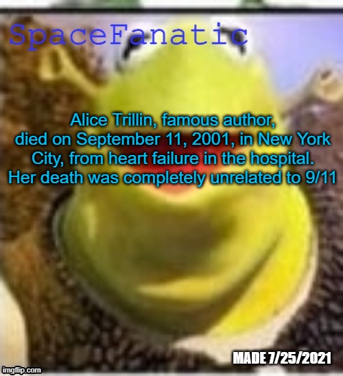 Ye Olde Announcements | Alice Trillin, famous author, died on September 11, 2001, in New York City, from heart failure in the hospital. Her death was completely unrelated to 9/11 | image tagged in spacefanatic announcement temp | made w/ Imgflip meme maker