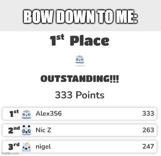 BOW DOWN TO ME: | made w/ Imgflip meme maker
