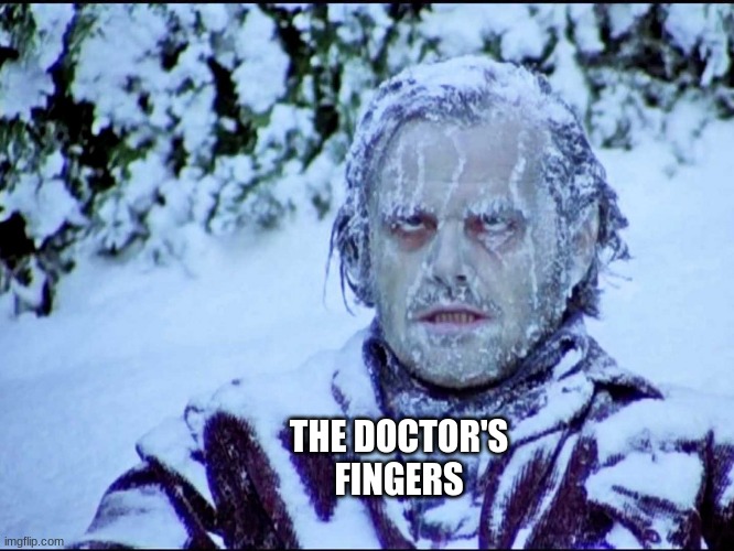 Frozen Jack | THE DOCTOR'S FINGERS | image tagged in frozen jack | made w/ Imgflip meme maker