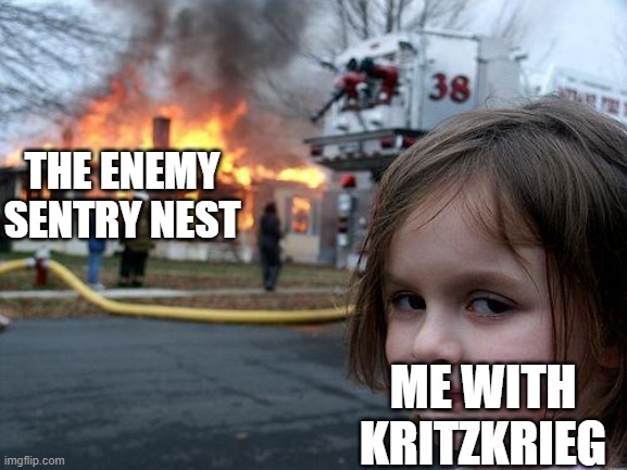 Disaster Girl Meme | THE ENEMY SENTRY NEST; ME WITH KRITZKRIEG | image tagged in memes,disaster girl | made w/ Imgflip meme maker