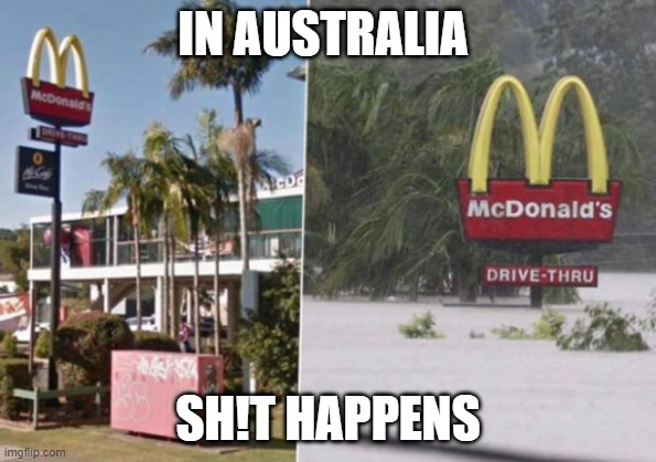 Australia | IN AUSTRALIA; SH!T HAPPENS | image tagged in aus,australia | made w/ Imgflip meme maker