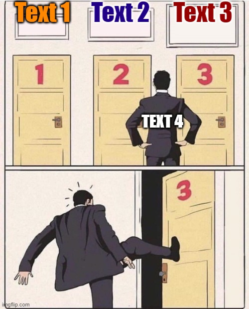 Three doors fixed textboxes | Text 1; Text 2; Text 3; TEXT 4 | image tagged in three doors fixed textboxes | made w/ Imgflip meme maker