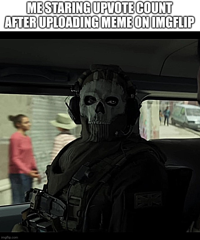 *Staring menacingly* | ME STARING UPVOTE COUNT AFTER UPLOADING MEME ON IMGFLIP | image tagged in memes,imgflip | made w/ Imgflip meme maker