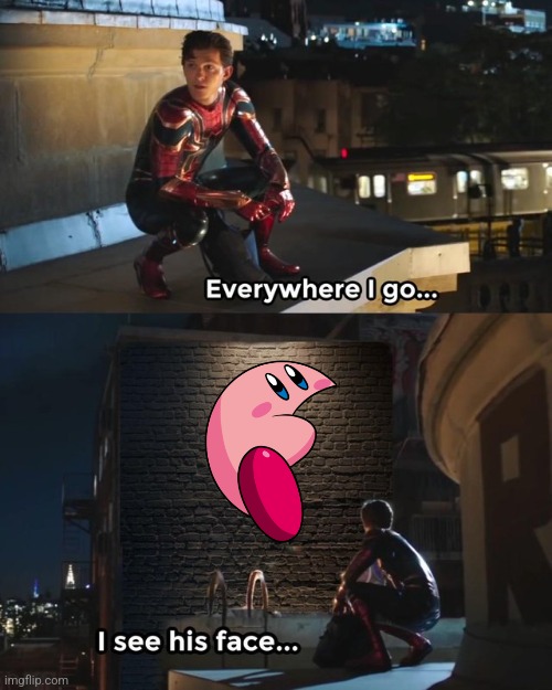 Everywhere I go I see his face | image tagged in everywhere i go i see his face | made w/ Imgflip meme maker