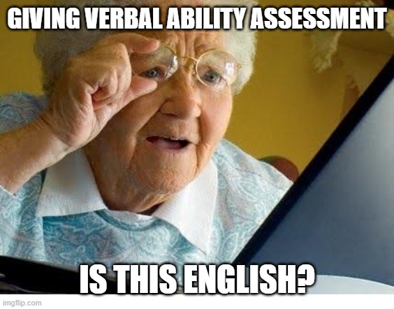 English is not verbal ability but it is whole world | GIVING VERBAL ABILITY ASSESSMENT; IS THIS ENGLISH? | image tagged in old lady at computer | made w/ Imgflip meme maker