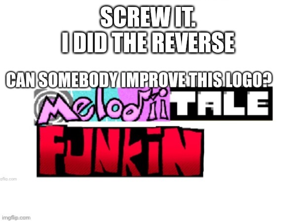 Screw It MrSpooky | SCREW IT.
I DID THE REVERSE | image tagged in memes | made w/ Imgflip meme maker