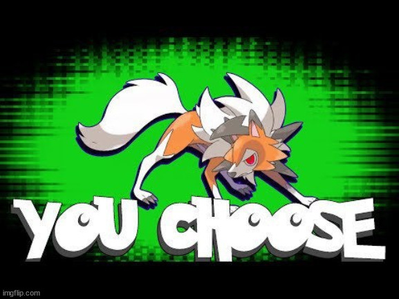 You choose lycanroc | image tagged in you choose lycanroc | made w/ Imgflip meme maker