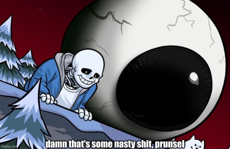 damn that's some nasty shit, prunsel | made w/ Imgflip meme maker