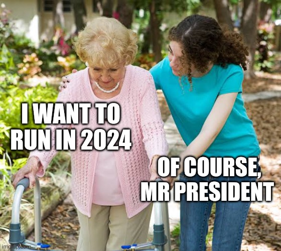 Want to run | I WANT TO RUN IN 2024; OF COURSE, MR PRESIDENT | image tagged in run,president | made w/ Imgflip meme maker
