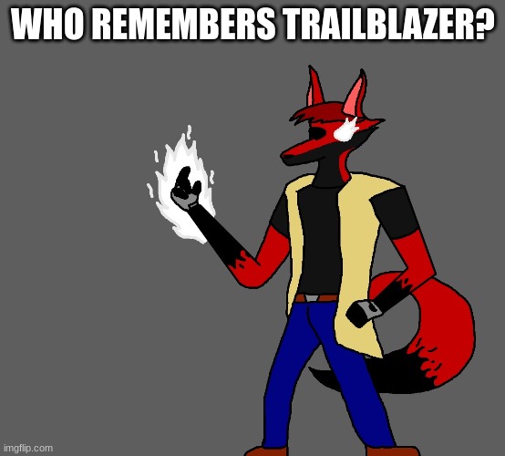 WHO REMEMBERS TRAILBLAZER? | made w/ Imgflip meme maker