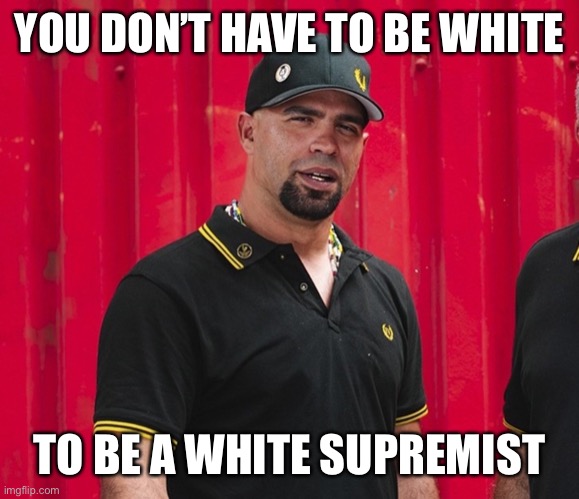 Enrique Tarrio | YOU DON’T HAVE TO BE WHITE; TO BE A WHITE SUPREMIST | image tagged in enrique tarrio | made w/ Imgflip meme maker