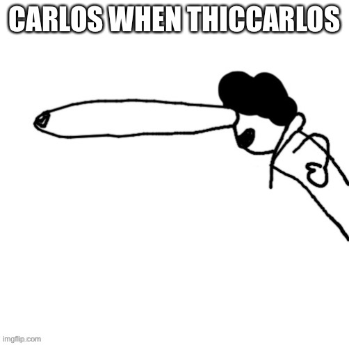 carlos eye bulge | CARLOS WHEN THICCARLOS | image tagged in carlos eye bulge | made w/ Imgflip meme maker