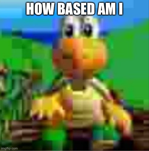 it would be so awesome | HOW BASED AM I | image tagged in it would be so awesome | made w/ Imgflip meme maker