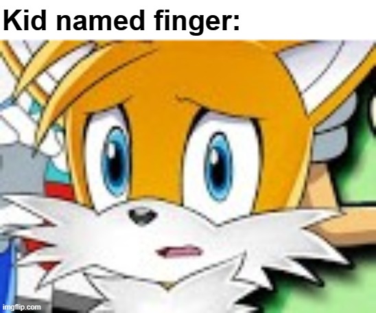 Kid named finger: | made w/ Imgflip meme maker