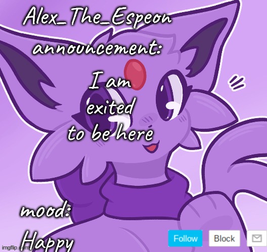 Happy Days | I am exited to be here; Happy | image tagged in alex_the_espeon | made w/ Imgflip meme maker