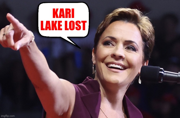 Kari Lake Lost | KARI LAKE LOST | image tagged in kari lake point,kari lake lost,loser,bet she cries stolen election,and the whining begins,concede | made w/ Imgflip meme maker
