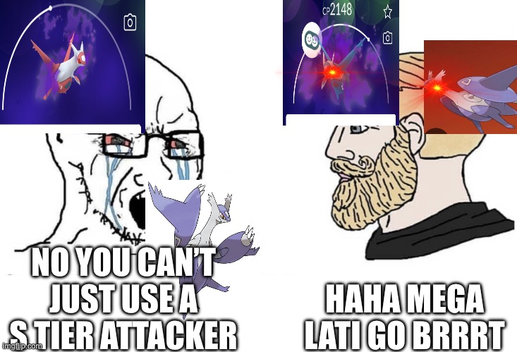 Soyboy vs yes chad | HAHA MEGA LATI GO BRRRT; NO YOU CAN’T JUST USE A S TIER ATTACKER | image tagged in soyboy vs yes chad | made w/ Imgflip meme maker