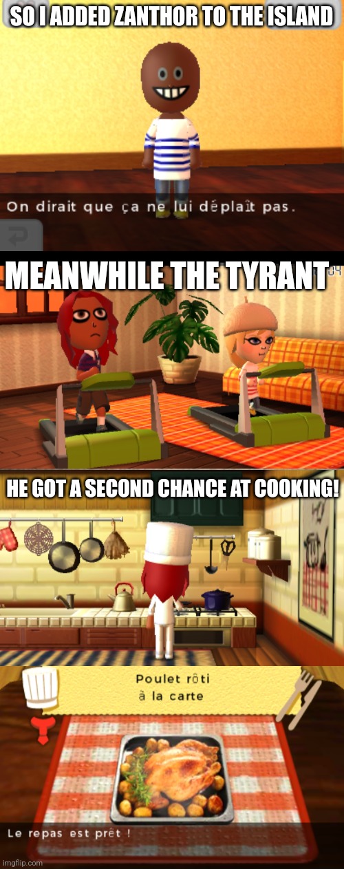 Mmmmmhhhhhh Chicken carrots | SO I ADDED ZANTHOR TO THE ISLAND; MEANWHILE THE TYRANT; HE GOT A SECOND CHANCE AT COOKING! | made w/ Imgflip meme maker