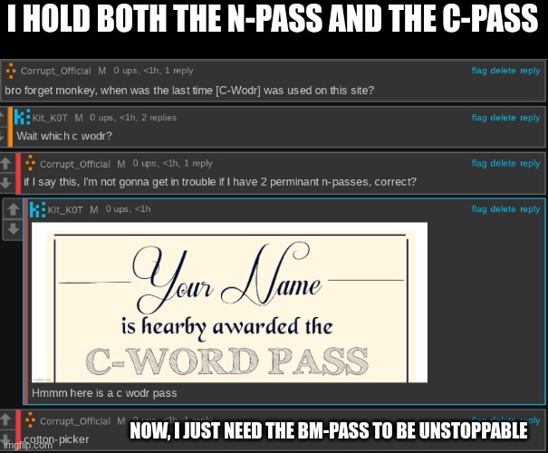 I HOLD BOTH THE N-PASS AND THE C-PASS; NOW, I JUST NEED THE BM-PASS TO BE UNSTOPPABLE | made w/ Imgflip meme maker