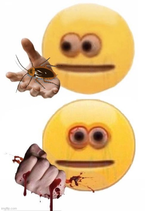 i hate roaches, gm msmg | image tagged in squish | made w/ Imgflip meme maker